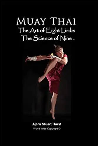 Muay Thai The Art of Eight Limbs The Science of Nine