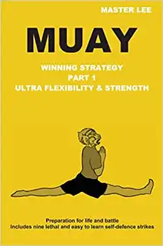 MUAY: Winning Strategy - Ultra Flexibility & Strength