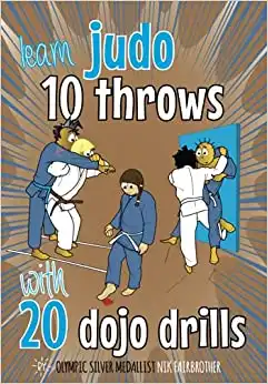 10 Judo Throws & 20 Dojo Drills: Judo training drills to help kids master judo techniques (Koka Kids Judo Books by Nik Fairbrother)