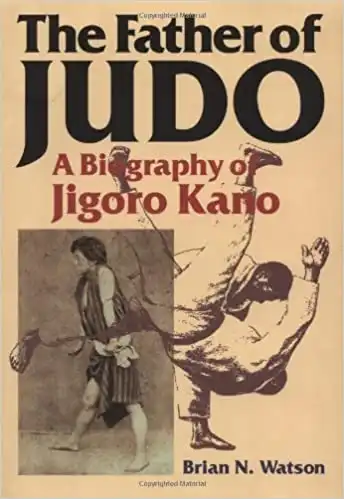 The Father of Judo: A Biography of Jigoro Kano (Bushido--The Way of the Warrior)