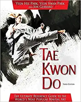 Tae Kwon Do: The Ultimate Reference Guide to the World's Most Popular Martial Art, Third Edition